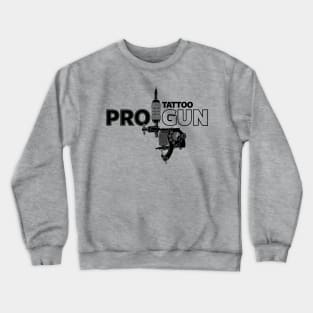 Pro-Tattoo Gun Tattoo  Art Pro- Gun Tattoo Gun For Inked People Crewneck Sweatshirt